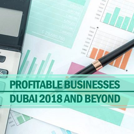 Profitable businesses in dubai in 2018 & beyond Profitable businesses in dubai in 2018 & beyond