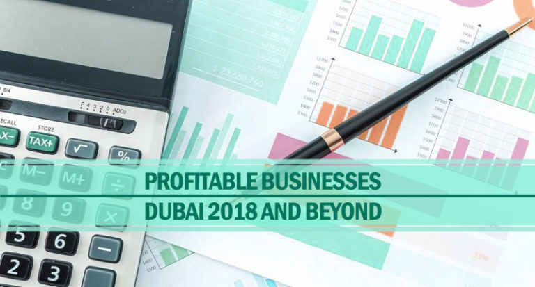 Profitable businesses in dubai in 2018 & beyond