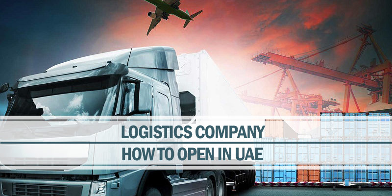 How to Open Logistics Company in UAE