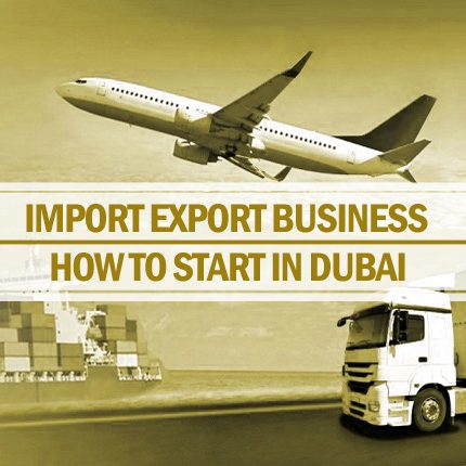 Start Import Export Business in Dubai Start import export business in Dubai