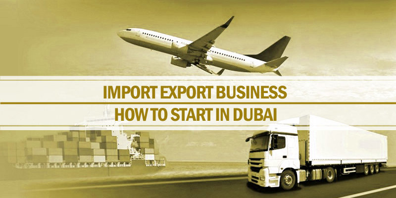 Start import export business in Dubai