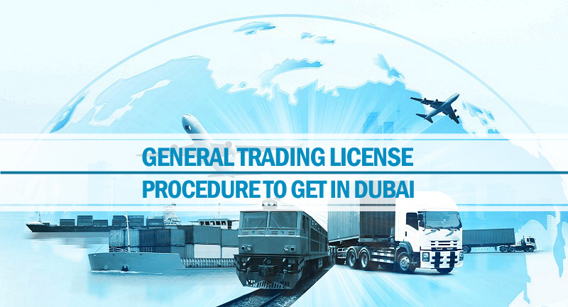 Procedure to get general trading license in dubai Procedure to get general trading license