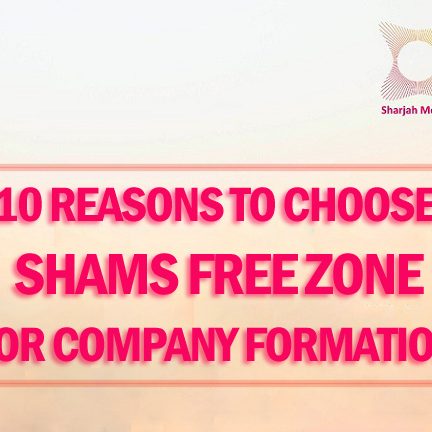 10 Reasons to choose shams fz company formation 10 Reasons to choose shams fz company formation
