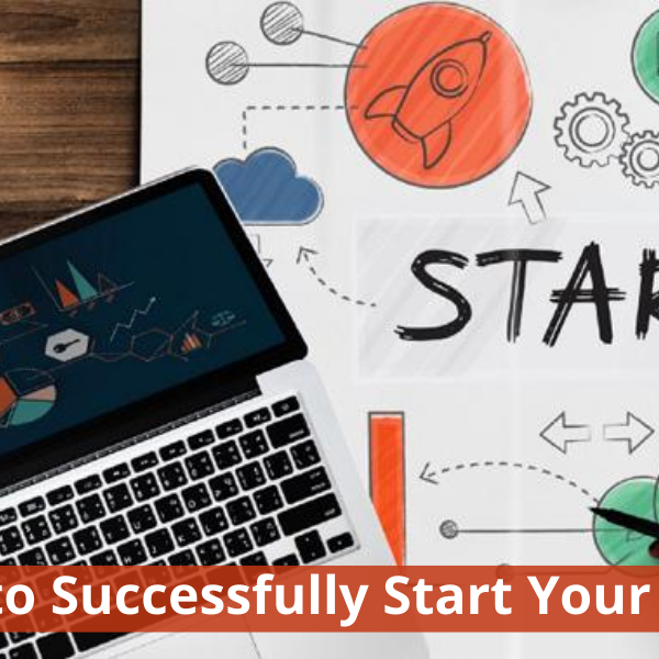 A Guide to Successfully Start Your Business business startup guide