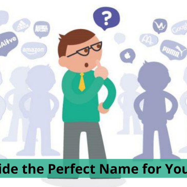 How to Decide the Perfect Name for Your Business Business name