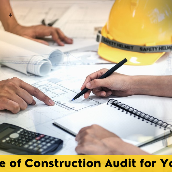 Importance of Construction Audit for Your Project construction audit