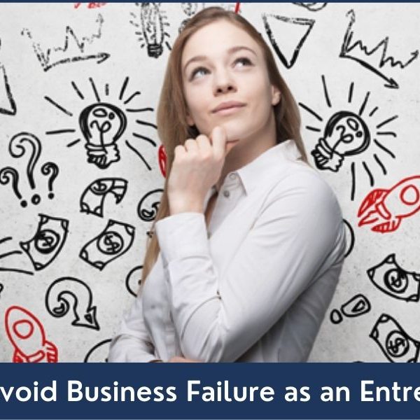 How to Avoid Business Failure as an Entrepreneur How to Prevent Your Business from Failing