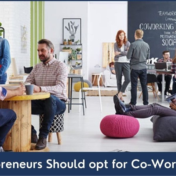 Why Entrepreneurs Should opt for Co-Working Spaces Benefits of working in coworking spaces for entrepreneurs