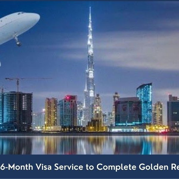 6 Month Visa Service UAE UAE Golden Residency Visa