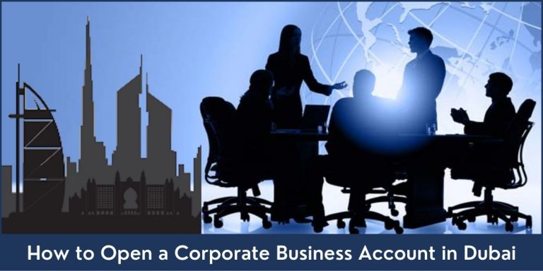 How to Open a Corporate Business Account in Dubai