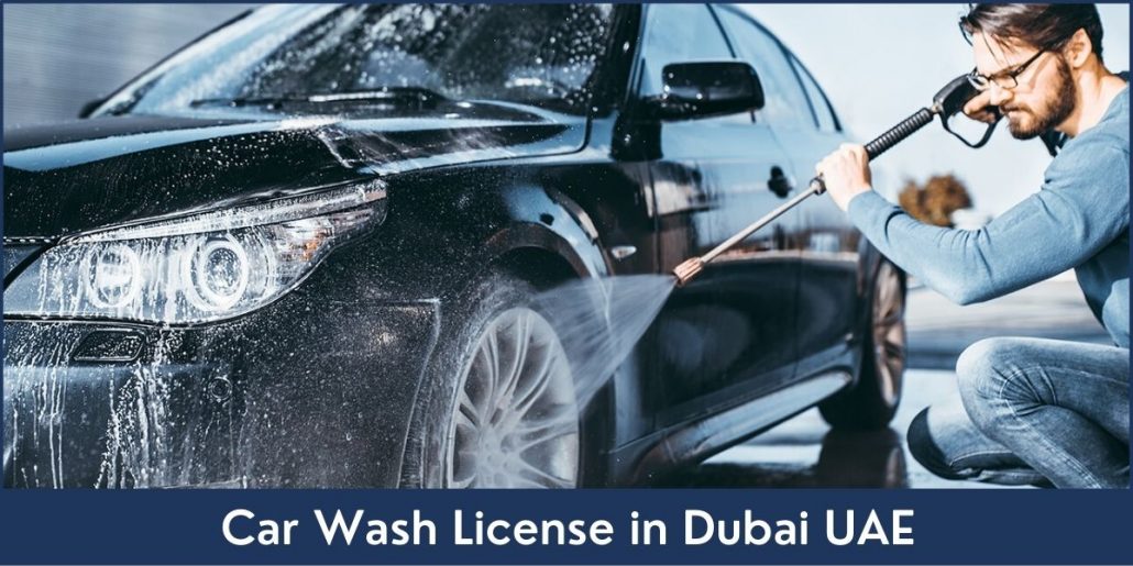 Car Wash License in Dubai, UAE Riz & Mona Consultancy