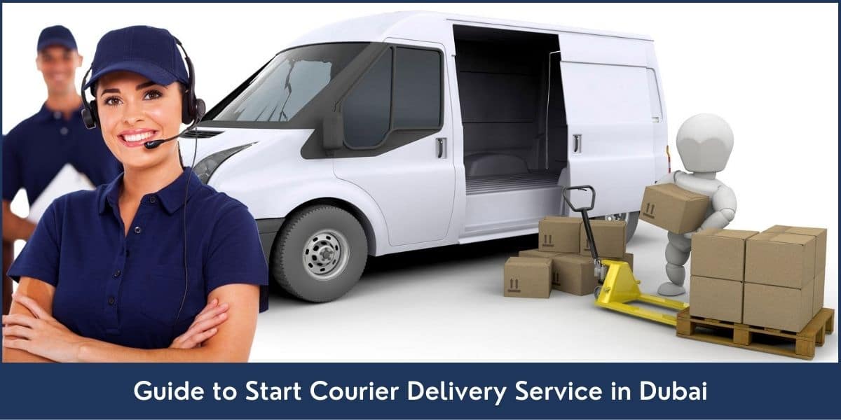 Guide to Start Courier Delivery Service in Dubai