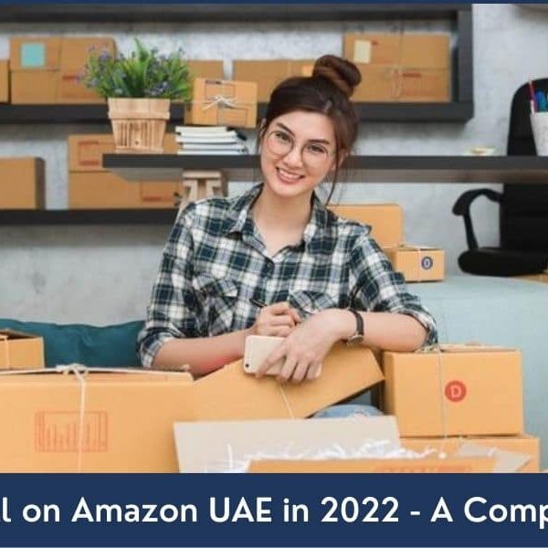 How to Sell on Amazon UAE in 2022 A complete guide about selling on Amazon UAE in 2022