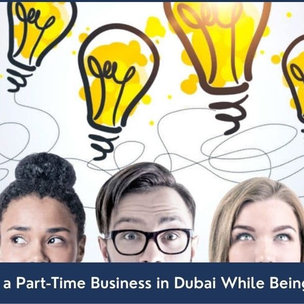 Part-Time Business Setup in Dubai How to Start a Part-Time Business in Dubai While Being Employed