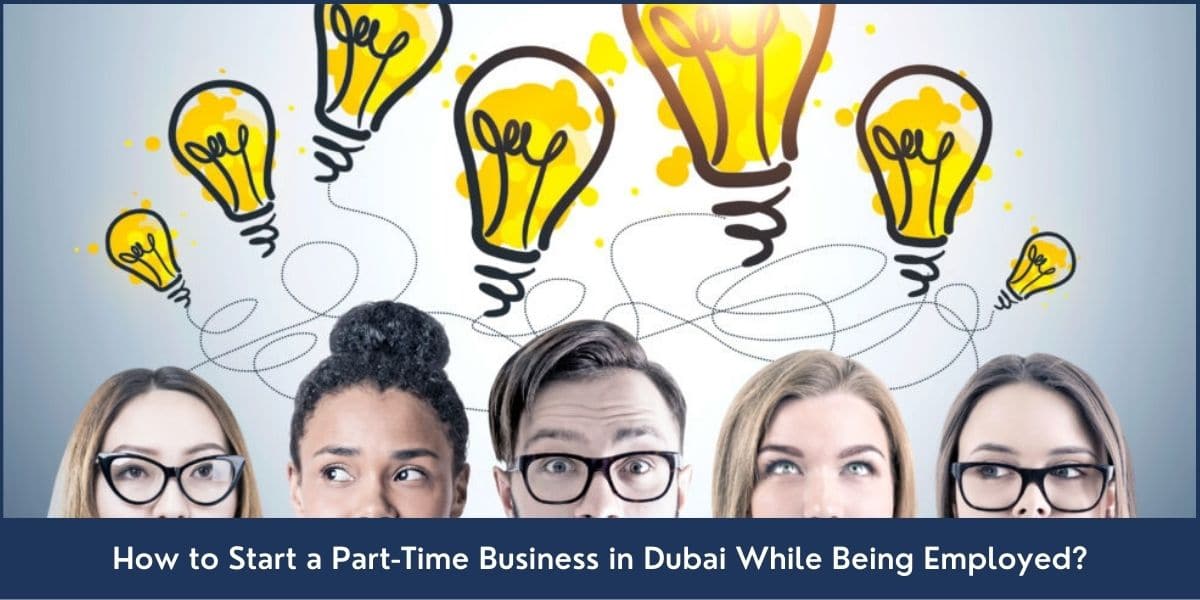 How to Start a Part-Time Business in Dubai While Being Employed