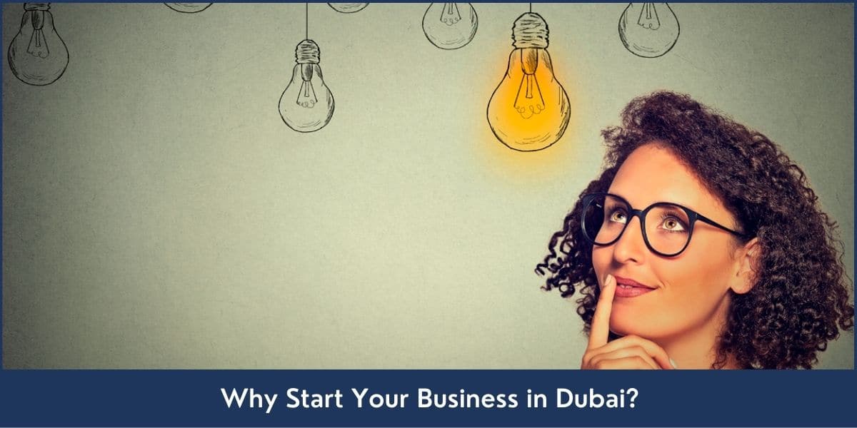 Top Reasons, Advantages, and Process to Start a Business in Dubai