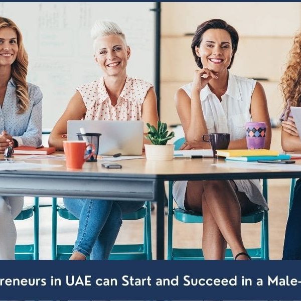 5 Steps to Becoming a Successful Businesswoman in UAE How women entrepreneurs in Dubai UAE can start and run a business successfully
