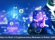 Complete guide about starting a cryptocurrency business in the UAE