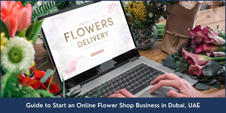 A step-by-step guide to opening an online flower shop business in the United Arab Emirates