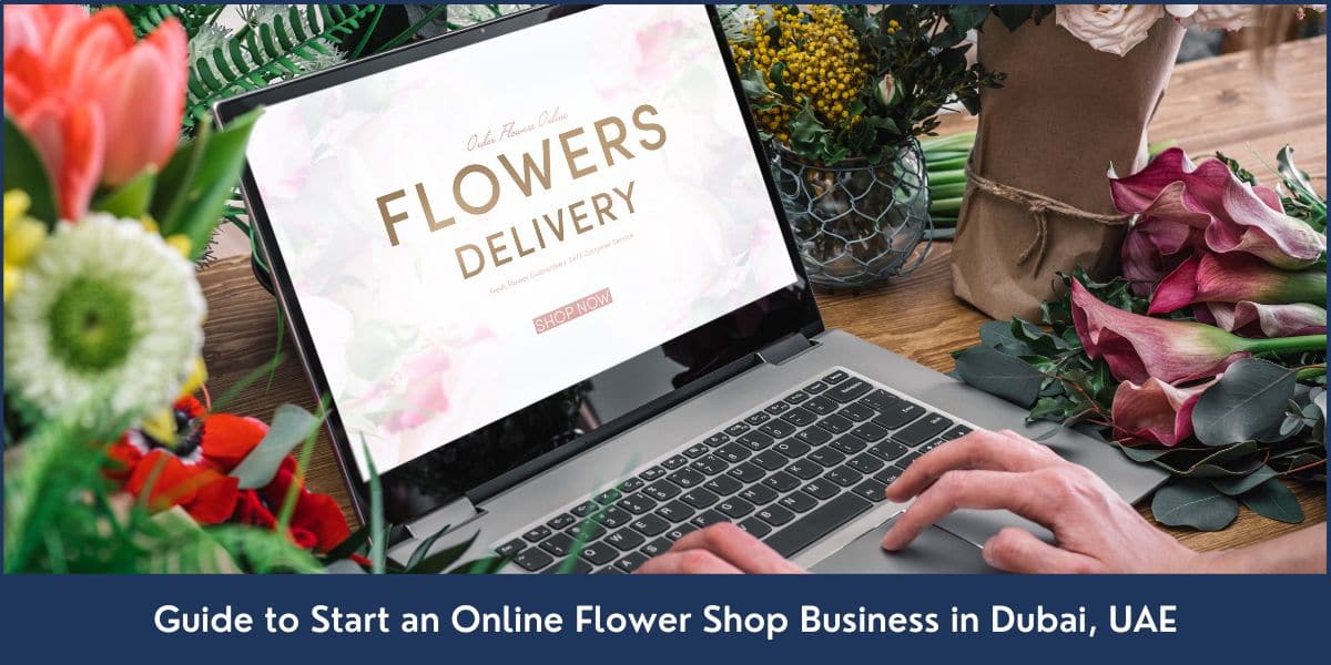 A step-by-step guide to opening an online flower shop business in the United Arab Emirates