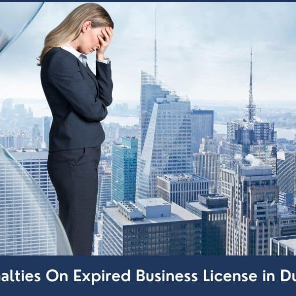 Penalties On Expired Business License in Dubai 3 Penalties on Expired Business License in Dubai and how you can avoid them
