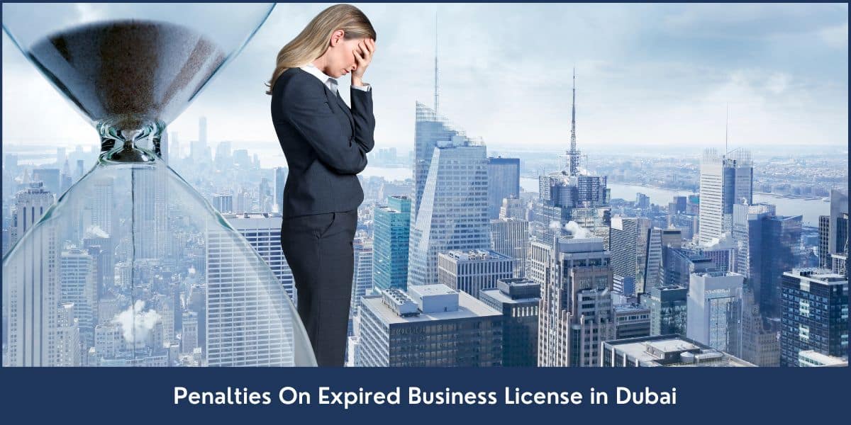3 Penalties on Expired Business License in Dubai and how you can avoid them