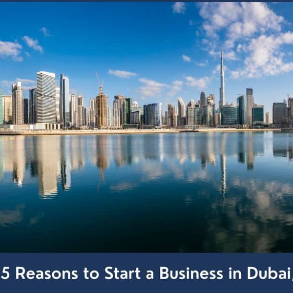 Top 15 reasons to setup a business in Dubai, UAE.