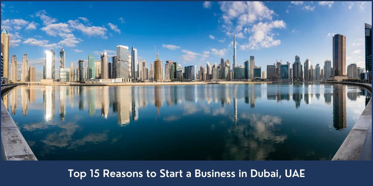 Top 15 reasons to setup a business in Dubai, UAE.