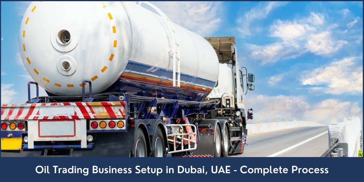 How to start an oil trading business in Dubai, UAE