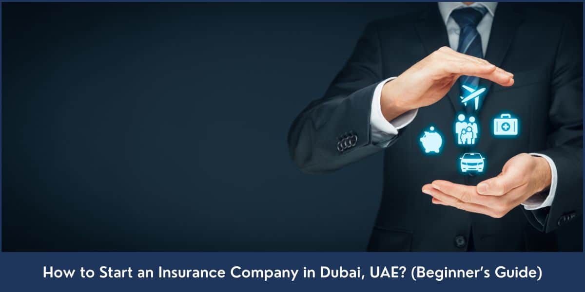 Insurance Company Setup Dubai, UAE