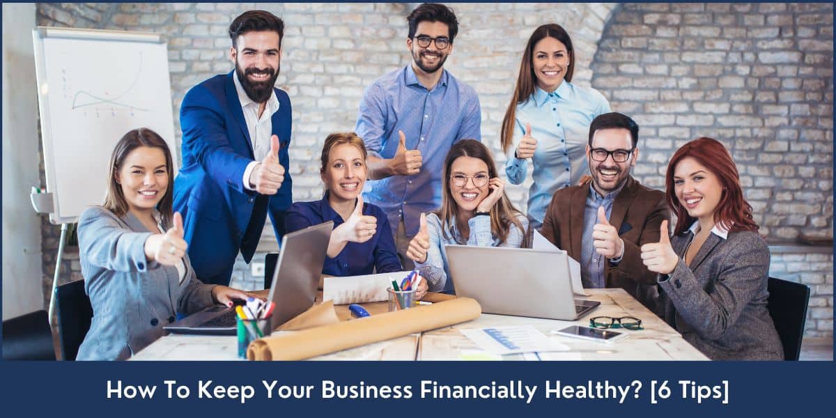 6 Tips to Keep Your Business Financially Healthy