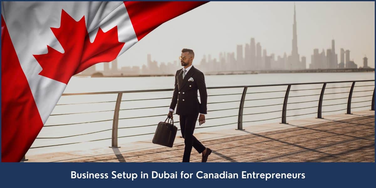 Guide for Canadian Entrepreneurs to Set up a Business in UAE