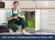 How to Open a Plumbing Company in Dubai