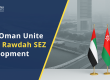 uae-oman-al-rawdah-sez-development-agreement