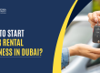 Want-to-Start-a-Car-Rental-Business-in-Dubai-Here-Is-How