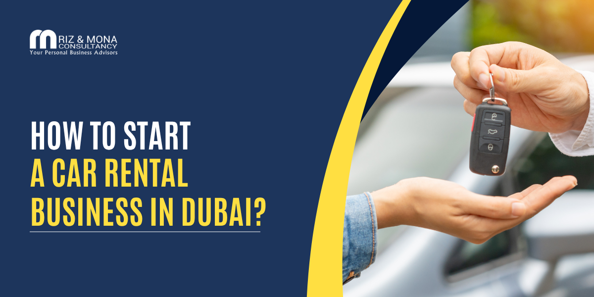 Want-to-Start-a-Car-Rental-Business-in-Dubai-Here-Is-How