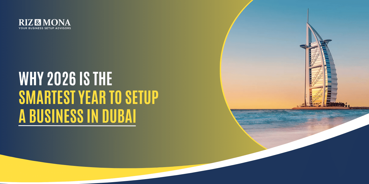 Why-2026-Is-the-Smartest-Year-to-Set-Up-a-Business-in-Dubai-Riz&Mona